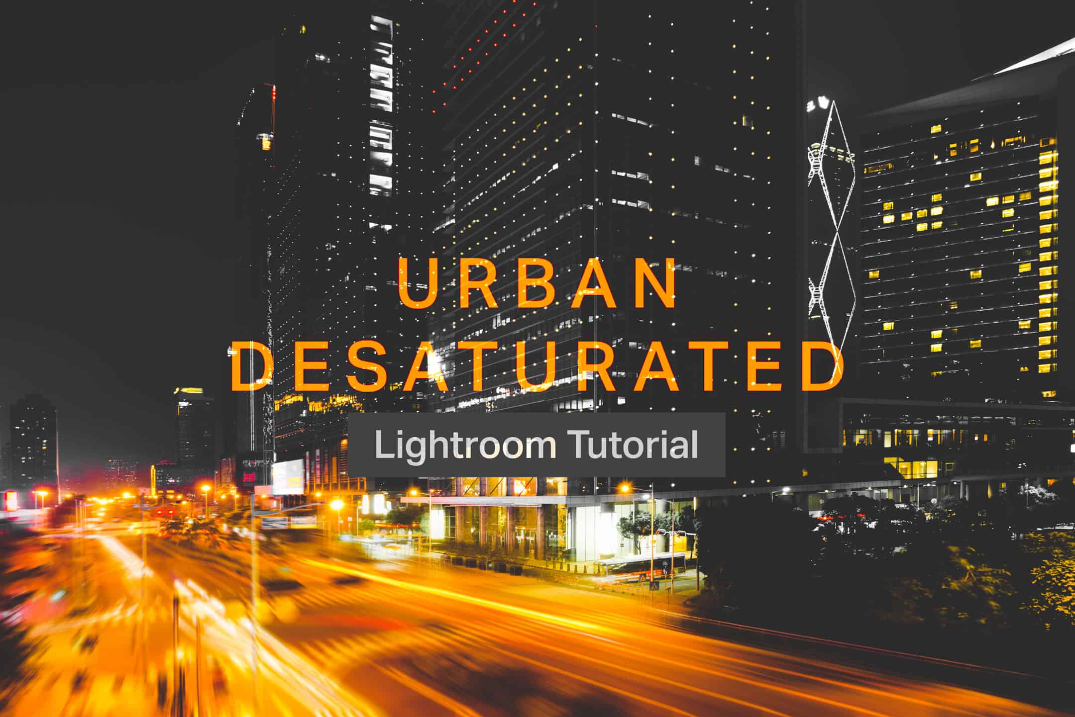 How to Create an Urban Desaturated Orange Color Grading in Lightroom